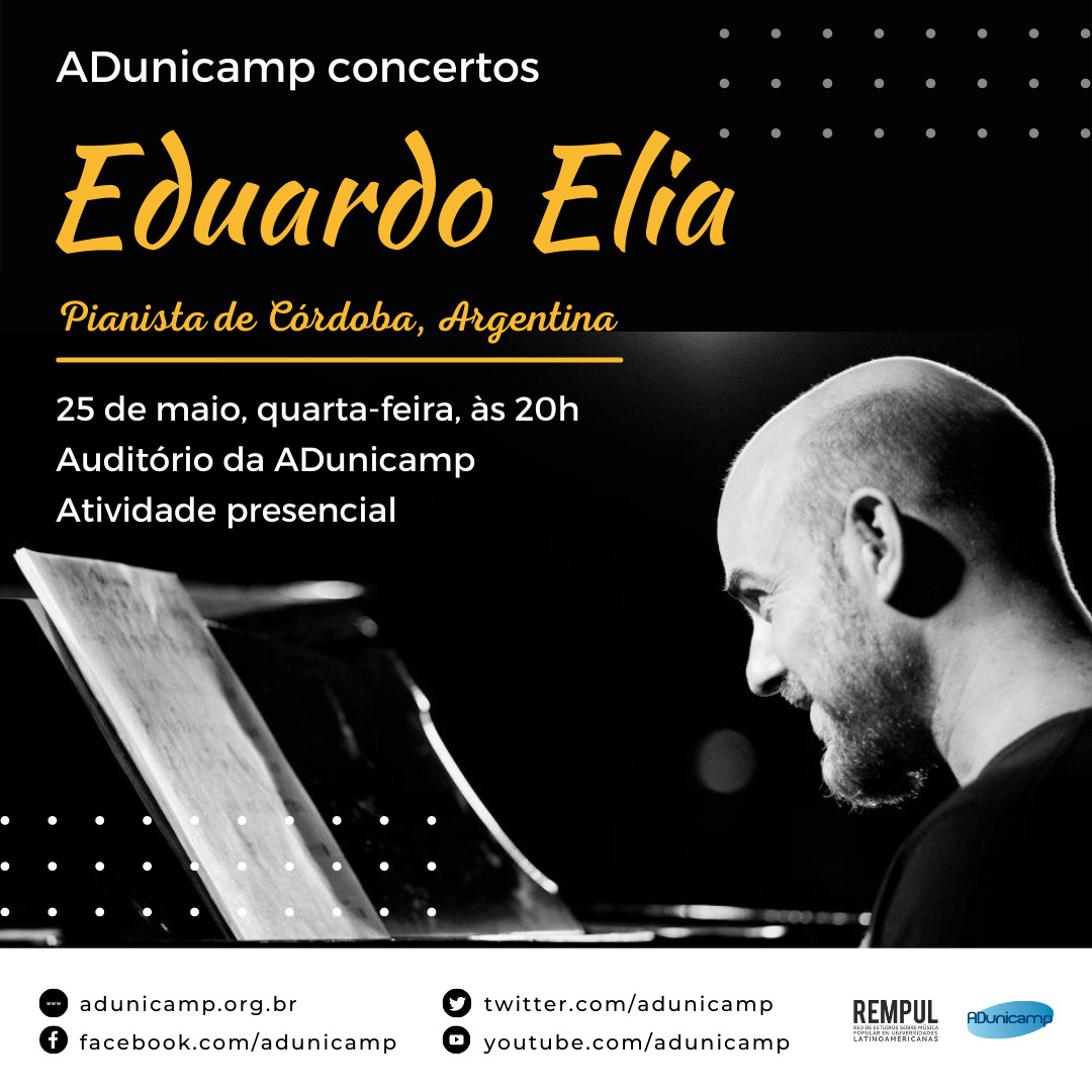 2022 05 25 pianista eduardo Elia — ADunicamp Concertos recebe, no dia 25/05, o pianista argentino Eduardo Elia — ADunicamp