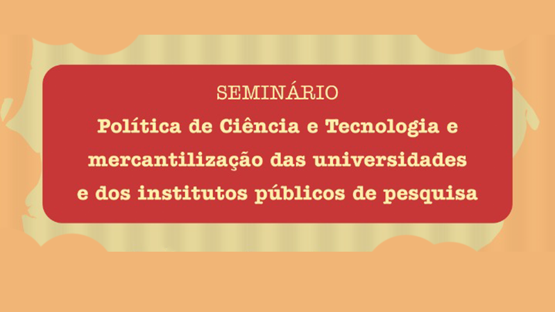 home seminario andes f6 — “Política de C&T e mercantilização das universidades e dos institutos públicos de pesquisa” — ADunicamp