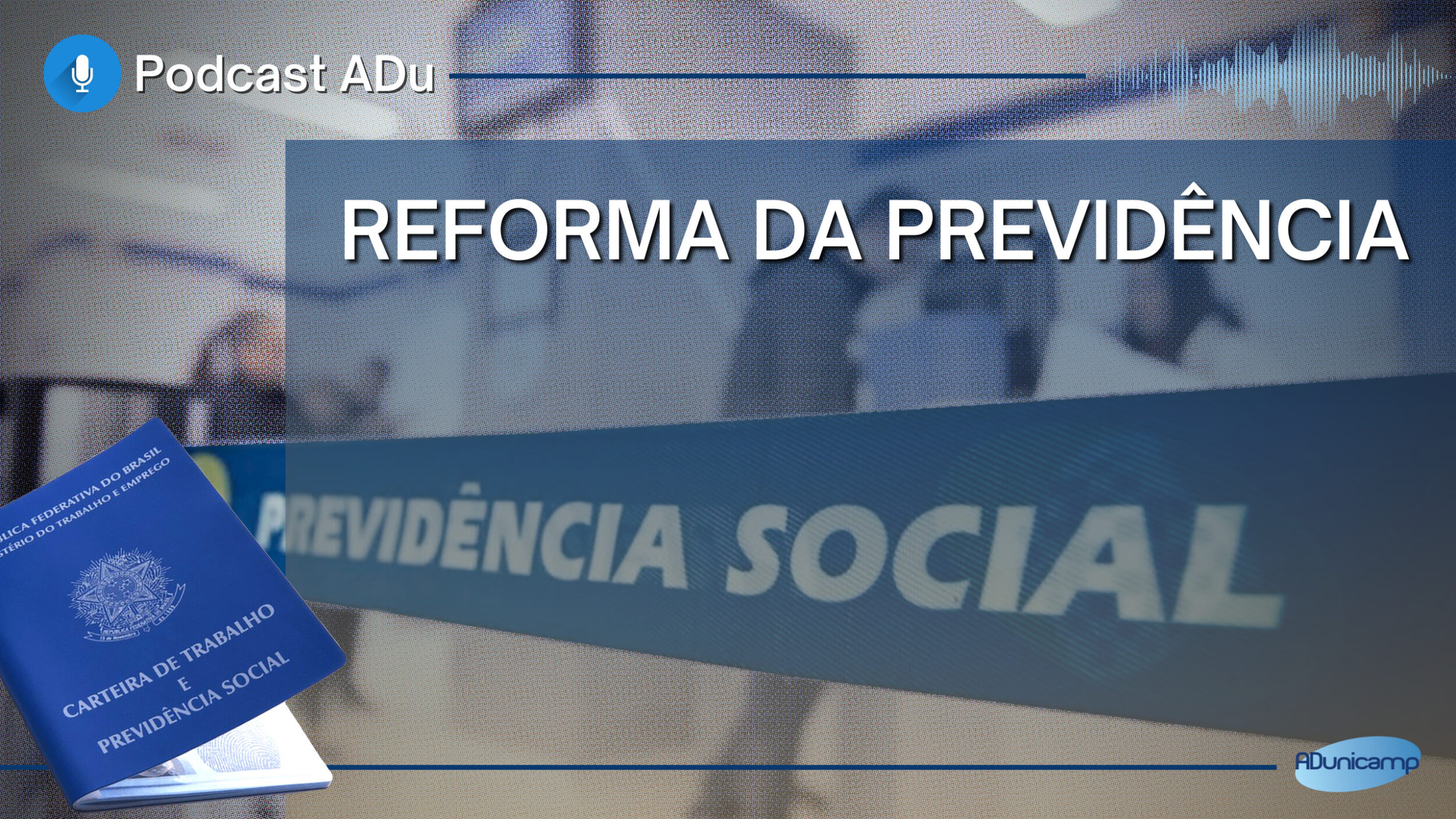1 — PODCAST ADU | #Ep20 | Efeitos da Reforma da Previdência no funcionalismo e nas universidades — ADunicamp